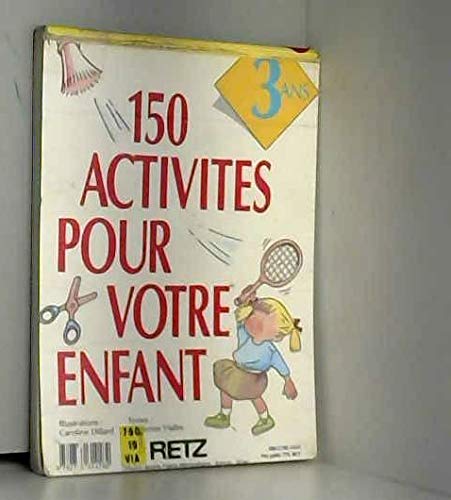 Stock image for 150 activits pour votre enfant Tome 2 : 3 ans for sale by Ammareal