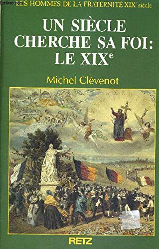 Beispielbild fr Les Hommes De La Fraternit. Vol. 11. Un Sicle Cherche Sa Foi, Le Xixe zum Verkauf von RECYCLIVRE