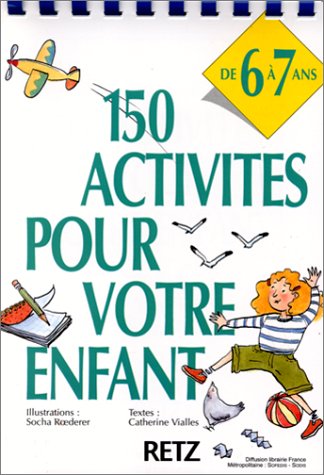 Stock image for 150 Activits Pour Votre Enfant : De 6  7 Ans for sale by RECYCLIVRE