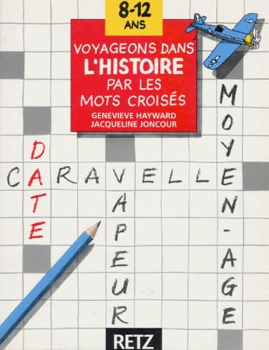 9782725616377: Voyageons dans l'histoire par les mots croiss, 8-12 ans