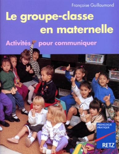 Beispielbild fr Le Groupe-Classe en maternelle. Activits pour communiquer zum Verkauf von medimops