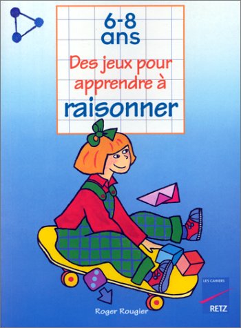 9782725618012: Des jeux pour apprendre  raisonner, 6-8 ans