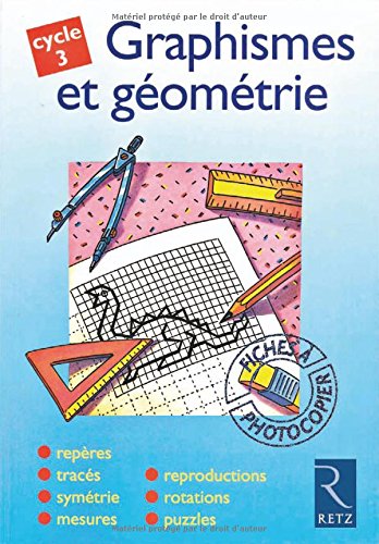 Beispielbild fr Graphismes Et Gomtrie, Cycle 3 : Repres, Tracs, Symtrie, Mesures, Reproductions, Rotations, Puz zum Verkauf von RECYCLIVRE