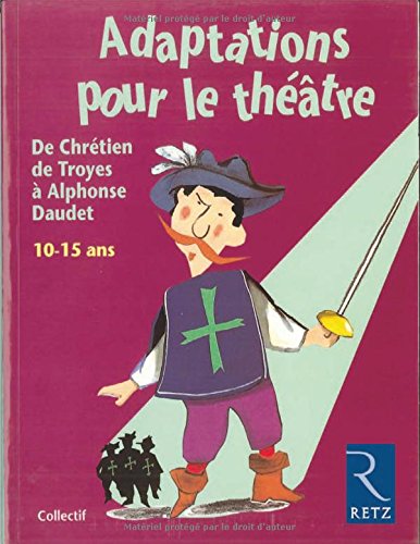 9782725619293: Adaptations pour le thtre. De Chrtien de Troyes  Alphonse Daudet. 10-15 ans