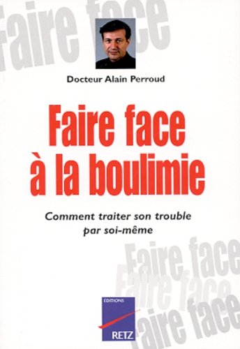 Stock image for Faire face  la boulimie : Comment traiter son trouble par soi-mme for sale by Ammareal