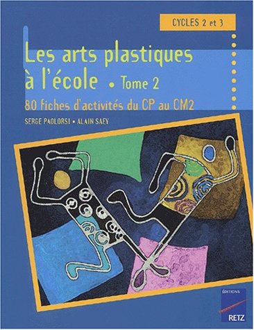Beispielbild fr Les arts plastiques  l'cole Cycle 3. Tome 2, 80 fiches d'activits du CP au CM2 zum Verkauf von medimops
