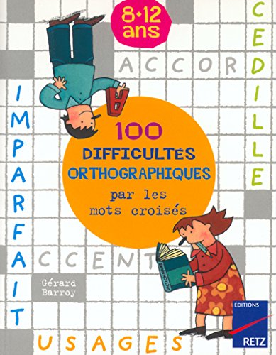 Stock image for 100 difficults orthographiques par les mots croiss for sale by Gallix