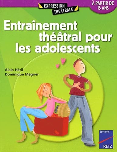 Beispielbild fr Entrainement thtral pour les adolescents : A partir de quinze ans zum Verkauf von medimops