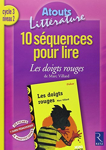 Stock image for 10 squences pour lire Les doigts rouges de Marc Villard Cycle 3 niveau 2 for sale by medimops