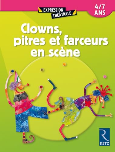 Stock image for Clowns, pitres et farceurs en scne : 4/7 ans for sale by medimops