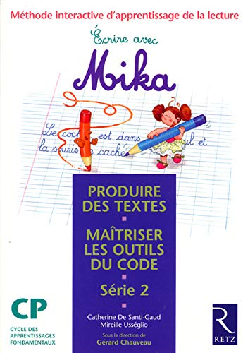 Beispielbild fr Ecrire avec Mika CP Srie 2 : Mthode interactive d'apprentissage de la lecture, produire des textes, matriser les outils du code zum Verkauf von medimops