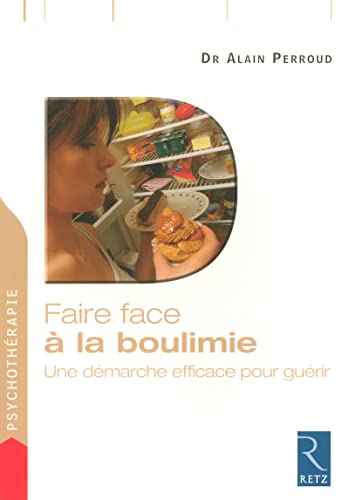 Imagen de archivo de Faire face  la boulimie : Une dmarche efficace pour gurir a la venta por medimops