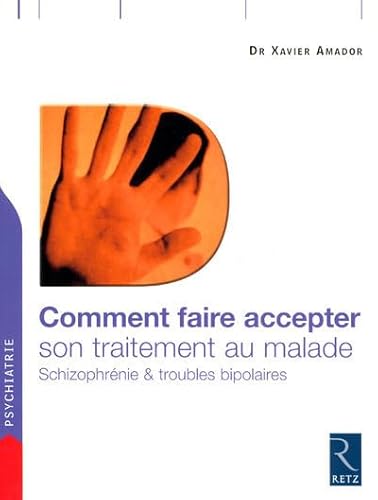 9782725626819: Comment faire accepter son traitement au malade: Schizophrnie et troubles bipolaires