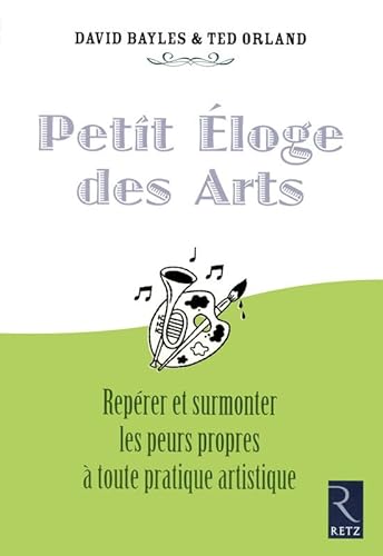 IAD - Petit Ã©loge des arts - repÃ©rer et surmonterles peurs propres Ã: toute pratique artistique (9782725626833) by Bayles, David; Orland, Ted