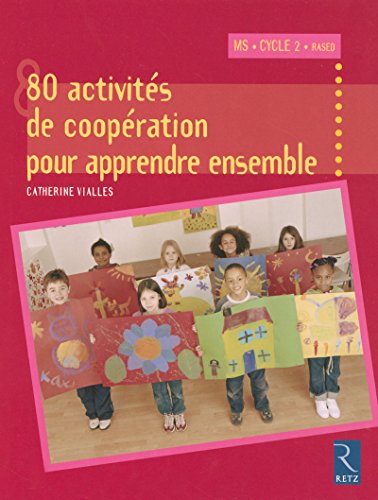 Stock image for 80 Activits de coopration pour apprendre ensemble : Moyenne Section et Cycle 2 for sale by medimops