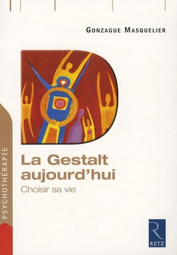 Stock image for La Gestalt aujourd'hui: Choisir sa vie for sale by WorldofBooks