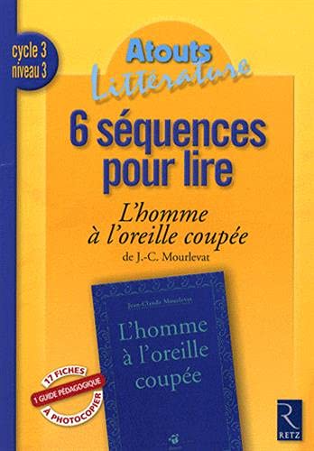 Stock image for 6 Squences pour lire : cycle 3 niveau 3, L'homme  l'oreille coupe for sale by medimops