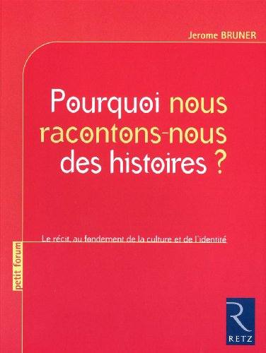 9782725629902: Pourquoi nous racontons-nous des histoires ?: Le rcit au fondement de la culture et de l'identit (Petit forum)