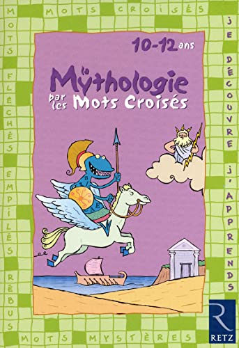 Stock image for La mythologie par les mots croiss : 10-12 ans for sale by medimops