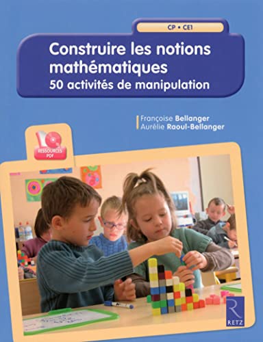 9782725632698: Construire les notions mathmatiques (+ CD-Rom): 50 activits de manipulation - CP-CE1