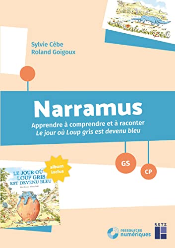 9782725636511: Narramus GS-CP: Apprendre  comprendre et  raconter Le jour o Loup gris est devenu bleu (album inclus)