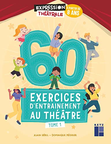 Beispielbild fr 60 exercices d'entranement au thtre - Tome 1-  partir de 8 ans zum Verkauf von Gallix