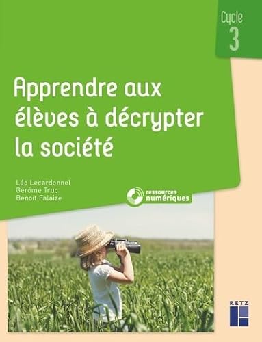Stock image for Apprendre aux lves  dcrypter la socit cycle 3 + ressources numriques for sale by Ammareal