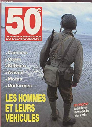 Beispielbild fr 50EME ANNIVERSAIRE DU DEBARQUEMENT: Les hommes et leurs vhicules zum Verkauf von Ammareal