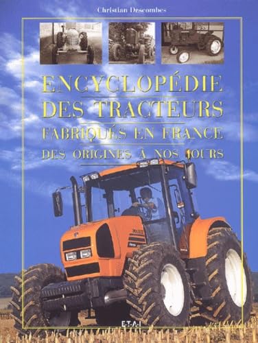 Beispielbild fr Encyclopdie Des Tracteurs Fabriqus En France, Des Origines  Nos Jours zum Verkauf von RECYCLIVRE