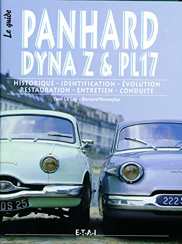 Le guide Panhard Dyna Z & PL17: Historique, identification, évolution, restauration, entretien, conduite - Yann Le Lay