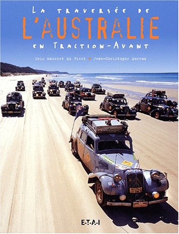 Beispielbild fr La traverse de l'Australie en Traction-avant zum Verkauf von A TOUT LIVRE