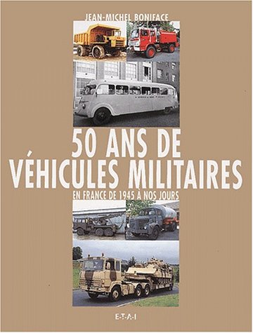 Imagen de archivo de 50 ans de vhicules militaires. Tome 2, En France de 1945  nos jours Boniface, Jean-Michel a la venta por e-Libraire