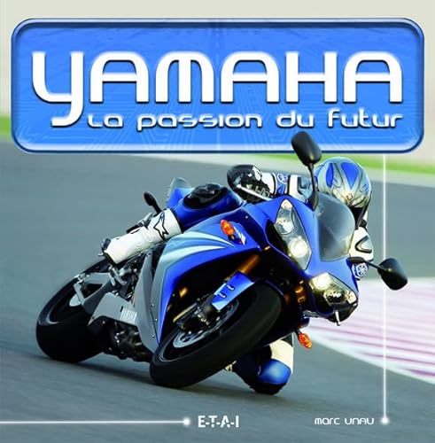 Beispielbild fr Yamaha, La Passion Du Futur : 50 Ans De Succs zum Verkauf von RECYCLIVRE