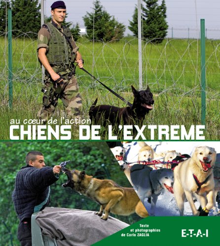 Stock image for Chiens de l'extrme : Au coeur de l'action for sale by Ammareal