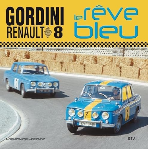 Beispielbild fr Gordini Renault 8 : Le Rve Bleu zum Verkauf von RECYCLIVRE