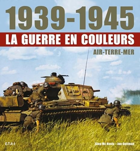 Beispielbild fr 1939-1945, La Guerre En Couleurs : Air, Terre, Mer zum Verkauf von RECYCLIVRE