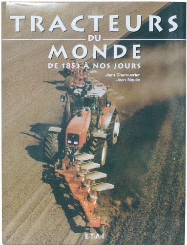 Tracteurs du monde. De 1853 à nos jours.