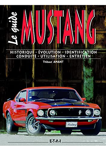 Beispielbild fr Le guide de la Ford Mustang : Historique-Evolution-Identification-Conduite-Utilisation-Entretien zum Verkauf von medimops