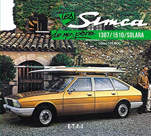 Beispielbild fr Les Simca 1307/1510/Solara de mon pre Colboc, Gilles zum Verkauf von MaxiBooks