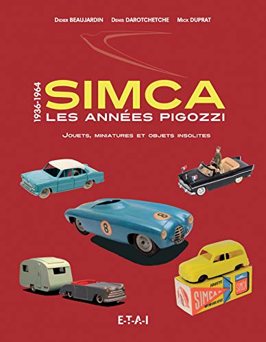 Beispielbild fr Simca, les annes Pigozzi : Jouets, miniatures et objets insolites zum Verkauf von Revaluation Books