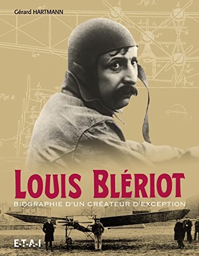 Beispielbild fr Louis Blriot - biographie d'un crateur d'exception zum Verkauf von Gallix