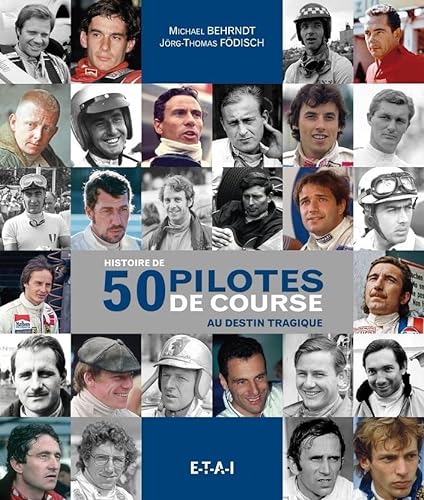 Beispielbild fr Histoire de 50 pilotes de course au destin tragique - Ayrton Senna, Jim Clark, Jochen Rindt, Rolf Strommelen. zum Verkauf von Gallix