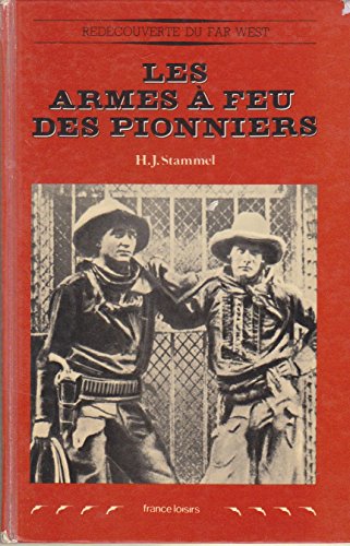 Stock image for Les armes  feu des pionniers. Collection Redcouverte du Far West. for sale by AUSONE