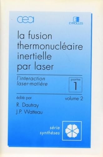 Imagen de archivo de Fusion thermonuclaire inertielle par laser - Partie 1 - Volume 2: L'interaction laser-matire a la venta por Ammareal