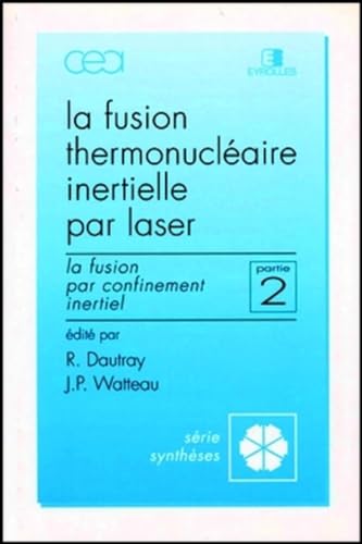 Imagen de archivo de La Fusion thermonuclaire inertielle par laser, volume 2 a la venta por Ammareal