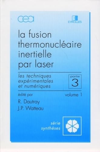 Imagen de archivo de La Fusion thermonuclaire inertielle par laser, 3e partie : Les Techniques exprimentales et numriques, volume 1 a la venta por Ammareal
