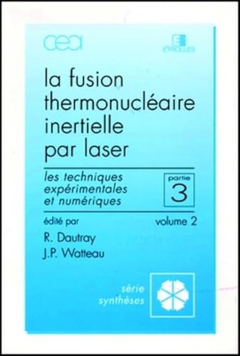 Imagen de archivo de La Fusion thermonuclaire inertielle par laser, volume 2, partie 3 : Les techniques exprimentales et numriques a la venta por Ammareal