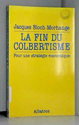 Stock image for La fin du colbertisme. Pour une stratgie conomique for sale by Librairie La MASSENIE  MONTOLIEU