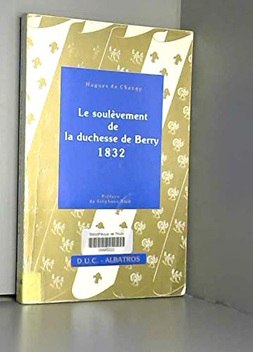 Beispielbild fr Le soulevement de la duchesse de berry 1832 zum Verkauf von LiLi - La Libert des Livres