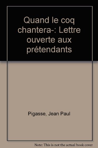 Beispielbild fr Quand le coq chantera--: Lettre ouverte aux pretendants zum Verkauf von Librairie Th  la page